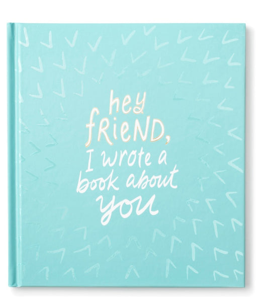 Hey Friend I Wrote A Book About You