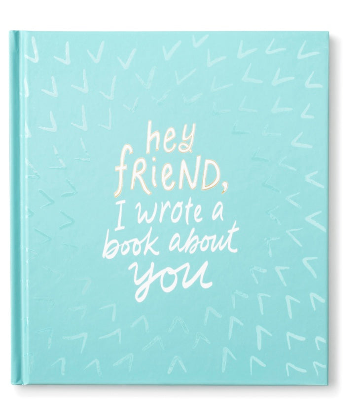 Hey Friend I Wrote A Book About You