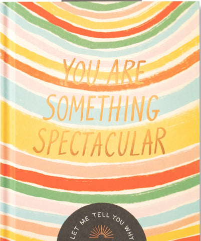 You are something spectacular