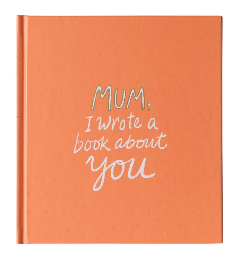 Mum I Wrote A Book About You